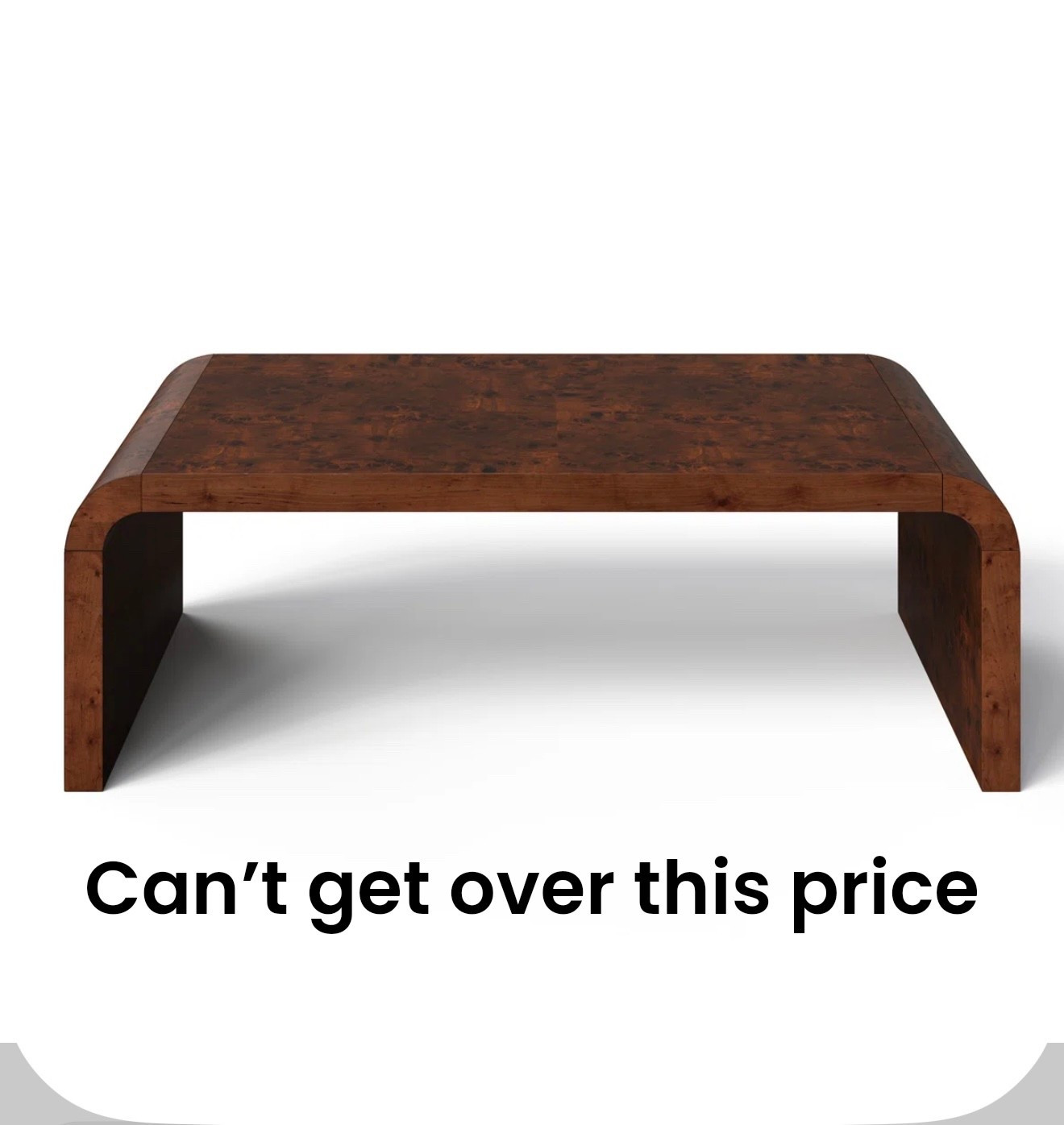 You can’t beat this burl wood table! I ordered for our new house and can’t wait for it to arrive today 