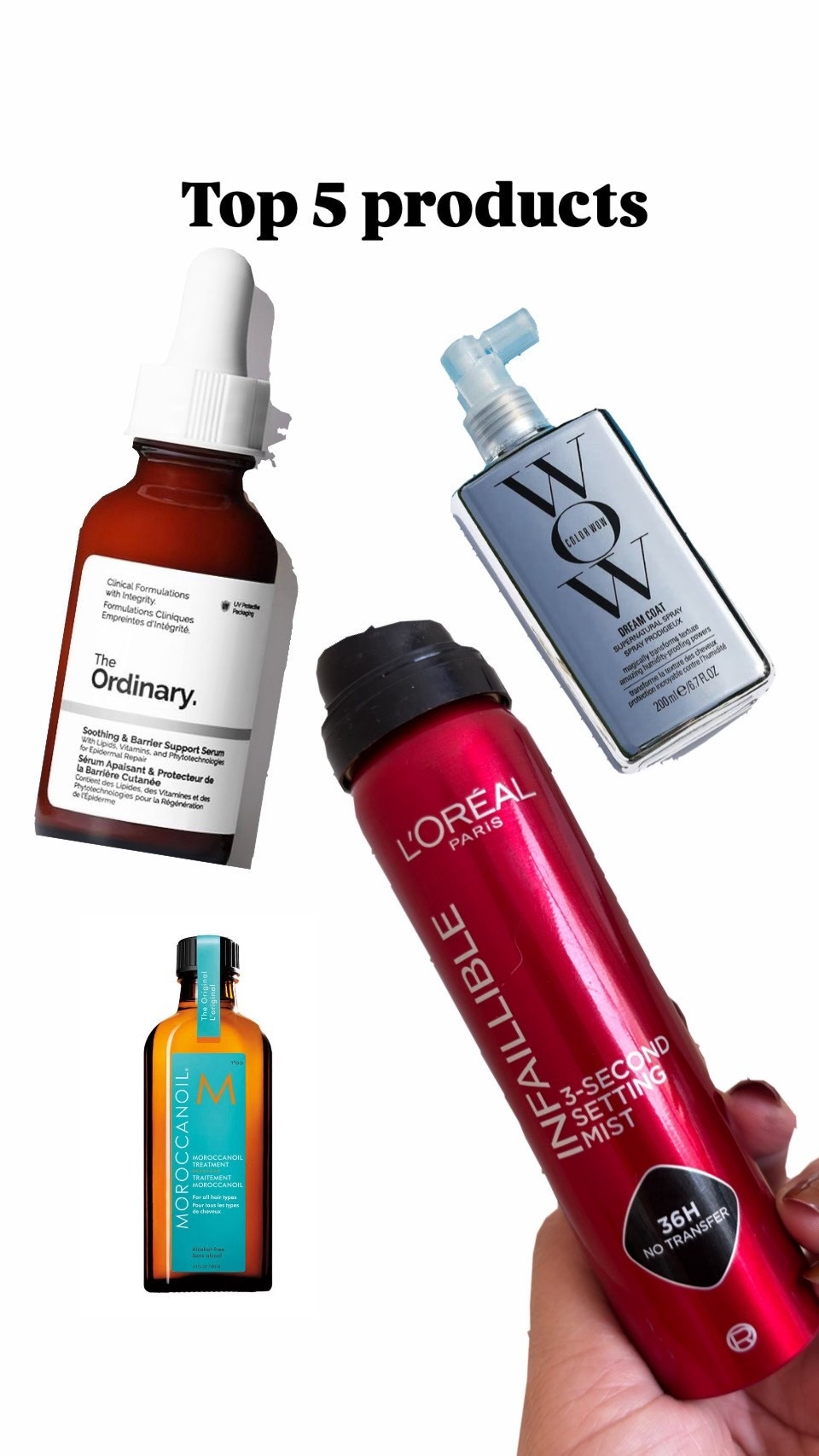 Top 5 products 
Wow 
Ordinary 
L’oreal setting spray 
Morrocan oil 

#LTKluxury #LTKbeauty #LTKtravel