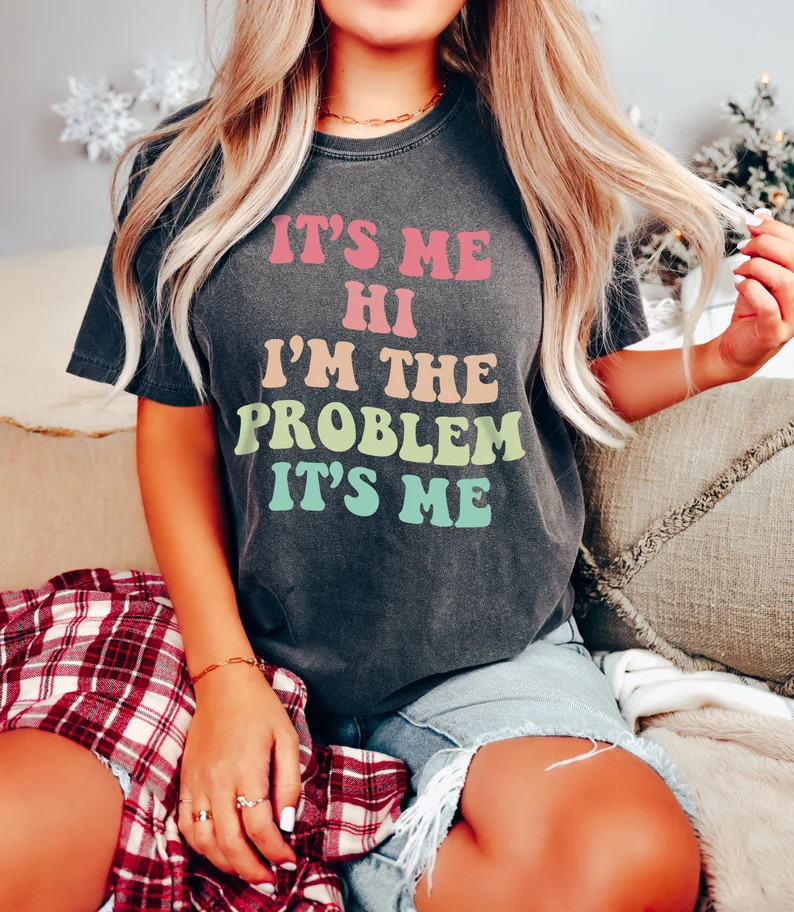It's Me, Hi, I'm the Problem It's Me Shirt, Funny Saying Shirt, Comfort Colors® Shirt, Holiday S... | Etsy (US)