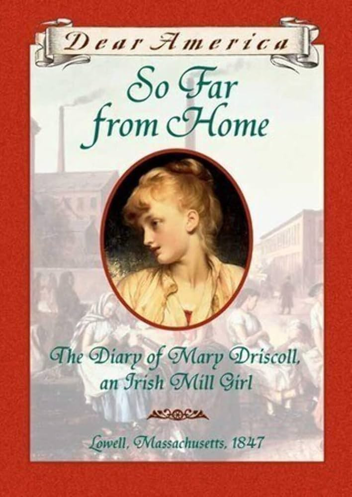 So Far From Home: The Diary of Mary Driscoll, An Irish Mill Girl, Lowell, Massachusetts, 1847 (De... | Amazon (US)