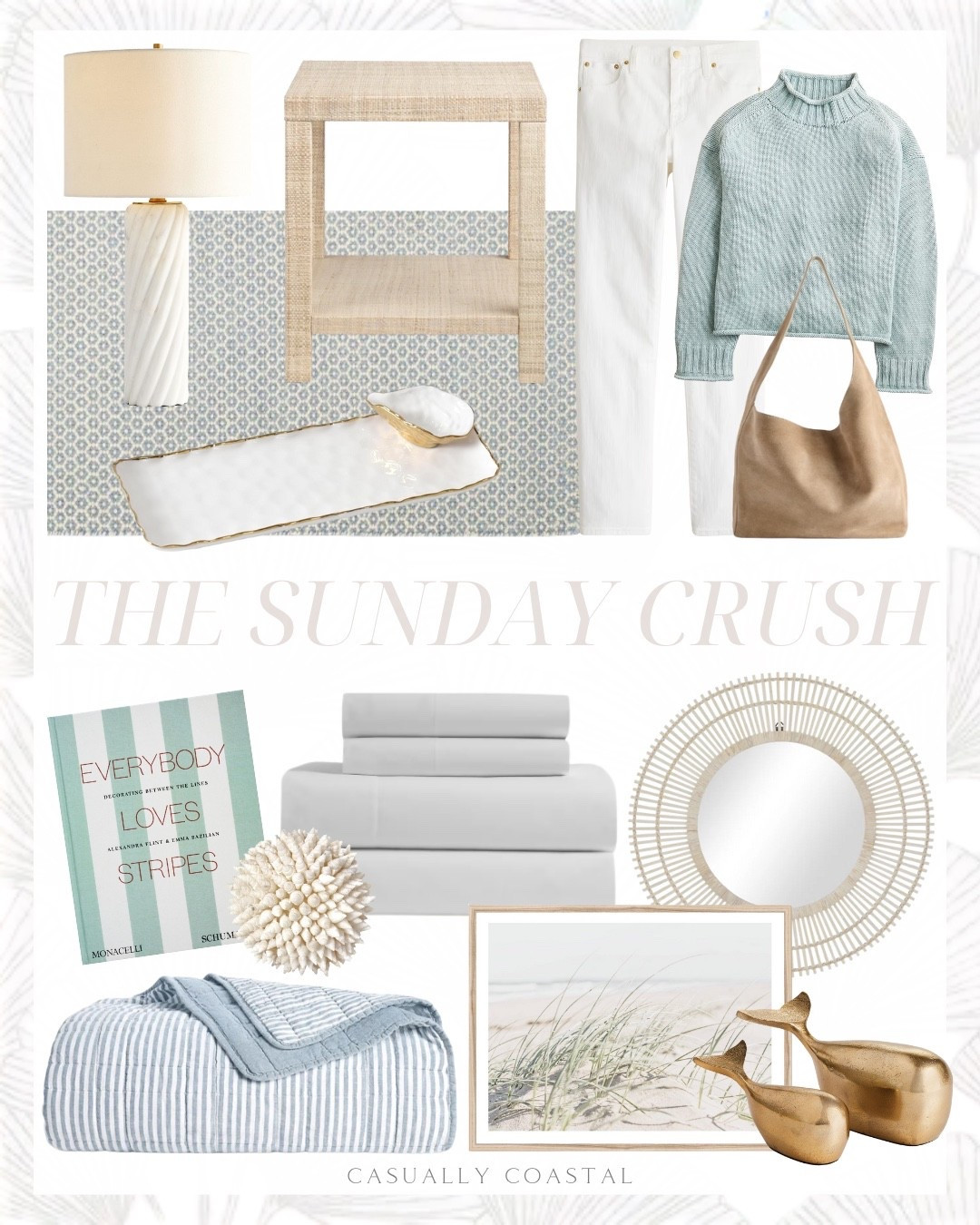 The Sunday Crush!

Coastal home decor, coastal style, Costco’s rug, coastal sweater, white jeans, coastal mirror, coastal throw blanket, coastal lamp, coastal wall art, coastal wall decor, round bamboo wood starburst wall mirror, wayfair rug, blue and ivory rug, handwoven wool rug, raffia square end table, twisted marble table lamp, European linen quilt, coastal quilt, coastal bedding, Italian suede slouchy shoulder bag, roll neck sweater, j crew sweater, slim white jeans, sushi tray with mini oyster bowl, decorating book, quince sheet set, white sheets, Etsy beach wall art, White Sea shells balls, whale objects, medium footed bowl, striped cotton duvet cover 

#LTKFindsUnder50 #LTKHome #LTKFindsUnder100