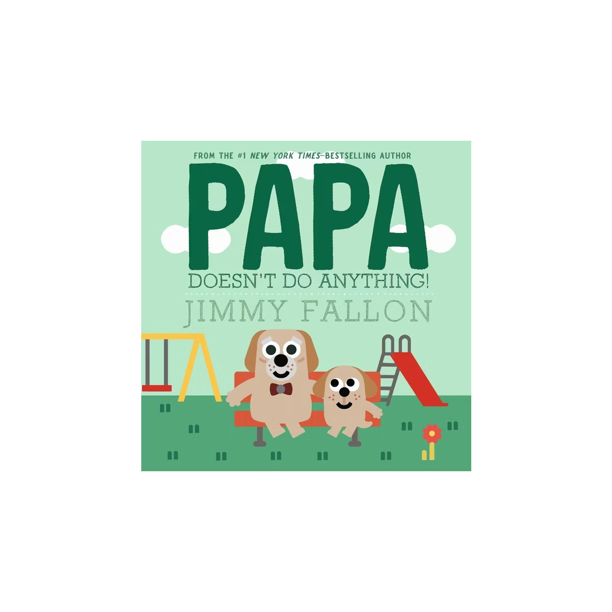 Papa Doesn't Do Anything! - by Jimmy Fallon (Hardcover) | Target