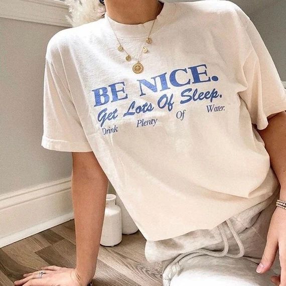 Be Nice, Get Lots Of Sleep, Drink Plenty Of Water T-Shirt, Women's Tee, Unisex Tshirt | Etsy (US)