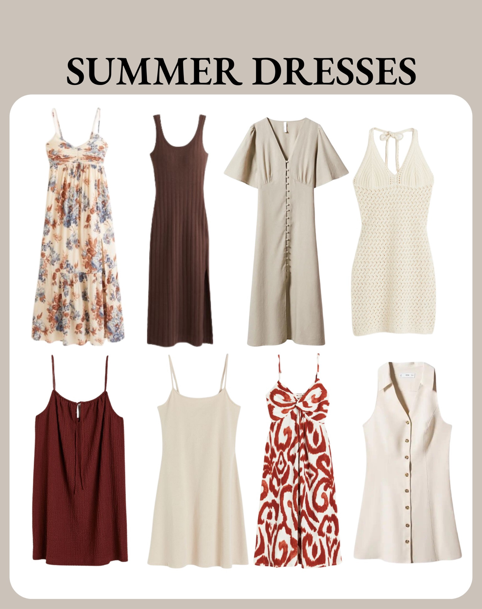 Summer Dresses 









Neutral summer dress, neutral dress, summer dress, formal dresses, Abercrombie, Abercrombie dresses, h&m, h&m dresses, pattern dresses, dress for her, womens dresses, brown dresses, floral dresses, work wear, outfits, wedding guest dress, beach outfit

#LTKSeasonal #LTKstyletip #LTKFind