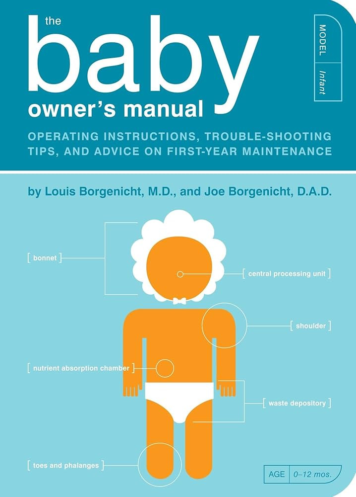 The Baby Owner's Manual: Operating Instructions, Trouble-Shooting Tips, and Advice on First-Year ... | Amazon (US)