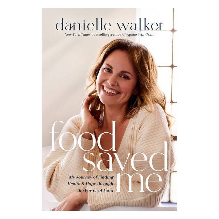 Food Saved Me - by  Danielle Walker (Hardcover) | Target