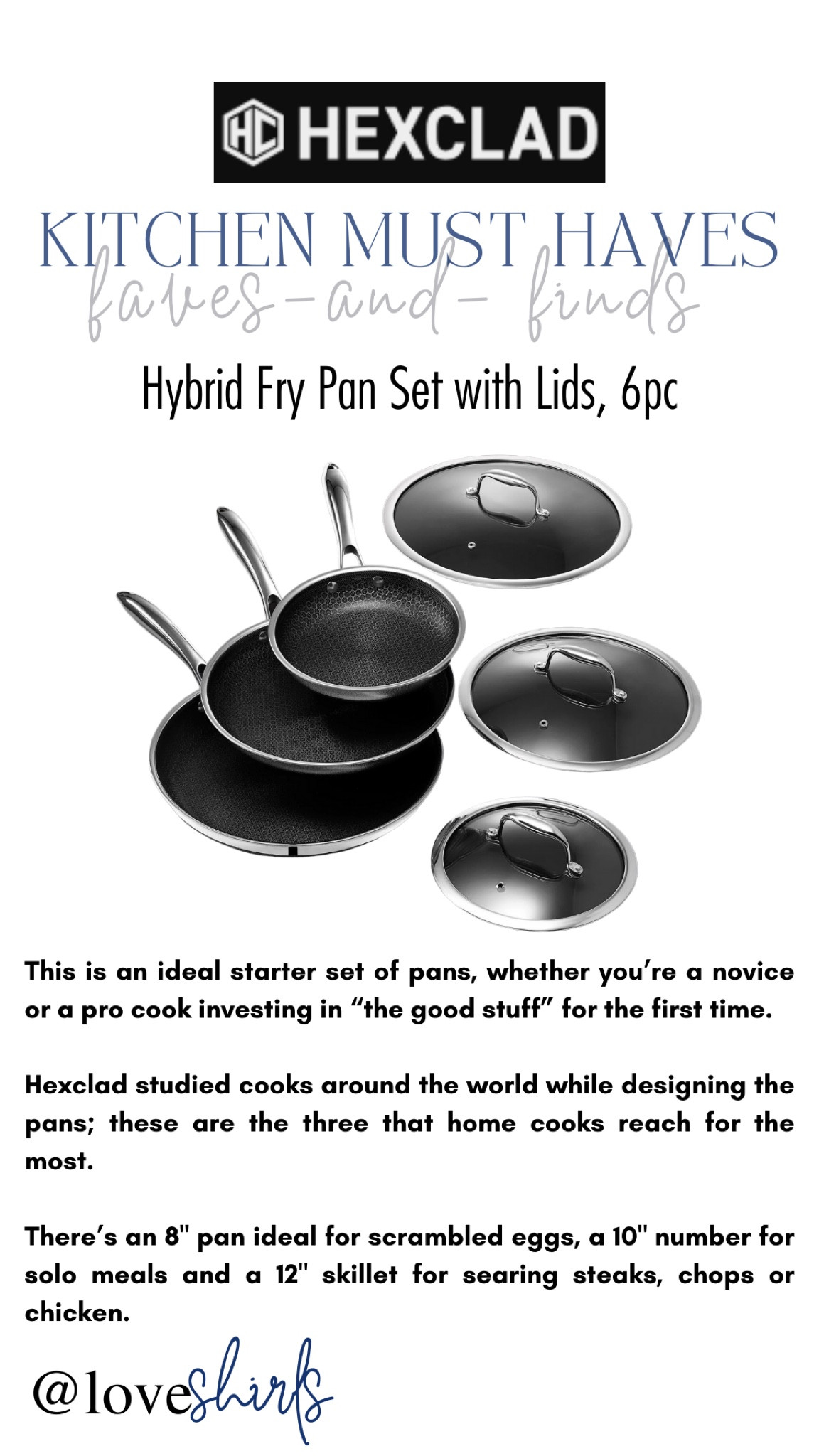 
These are my Favorites from Hexclad! Click below to shop! Follow my shop @LoveShirls on the @shop.LTK app to shop this post and get my exclusive app-only content! Thank you so much for stopping by! #liketkit @shop.ltk #hexclad @hexclad

#liketkit #LTKHome #LTKFamily
@shop.ltk
https://liketk.it/4OfA9

#LTKHome #LTKFamily