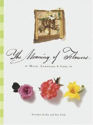 The Meaning of Flowers - 9780811819312, hardcover, Gretchen Scoble 9780811819312 | eBay | eBay US