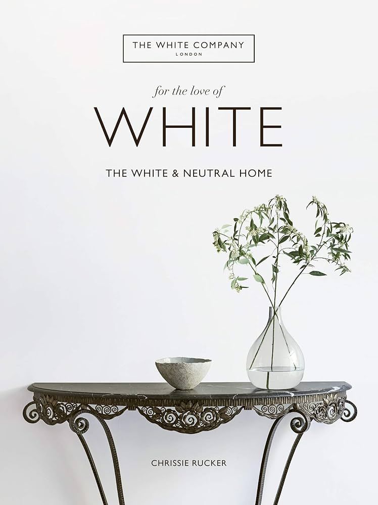 For the Love of White: The White and Neutral Home | Amazon (CA)