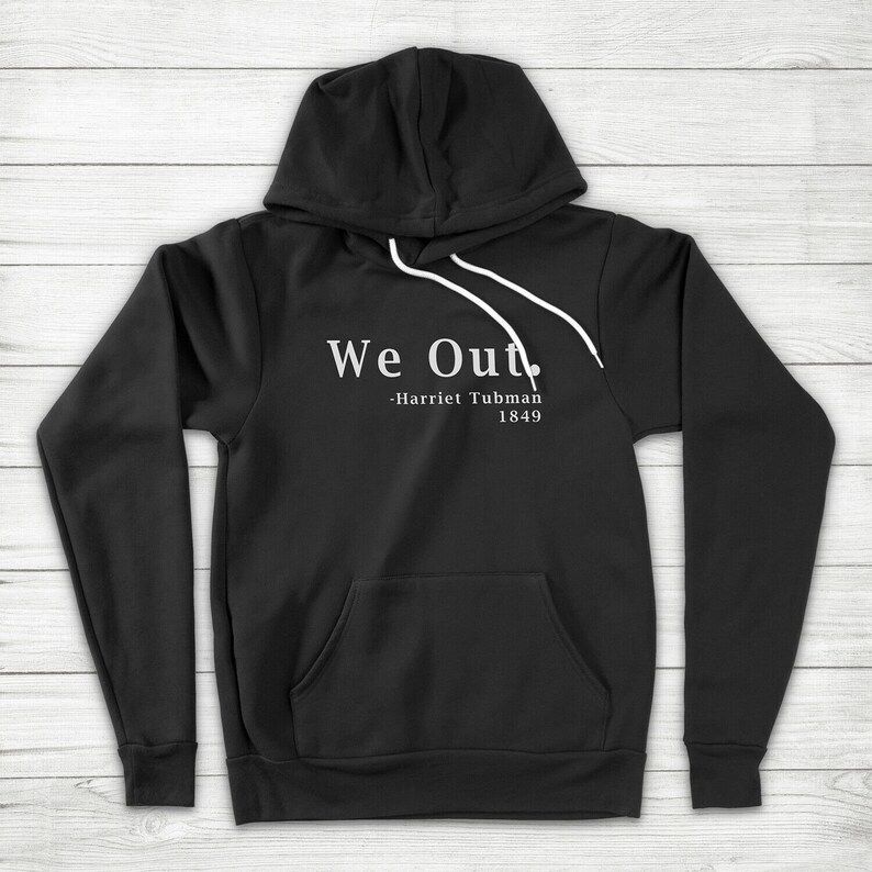 We Out Freedom Harriet Tubman Quote Black History Equality Gift Unisex Pullover Hoodie | Etsy (US)