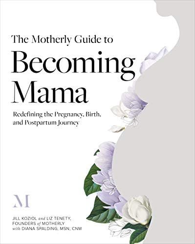 The Motherly Guide to Becoming Mama: Redefining the Pregnancy, Birth, and Postpartum Journey | Amazon (US)