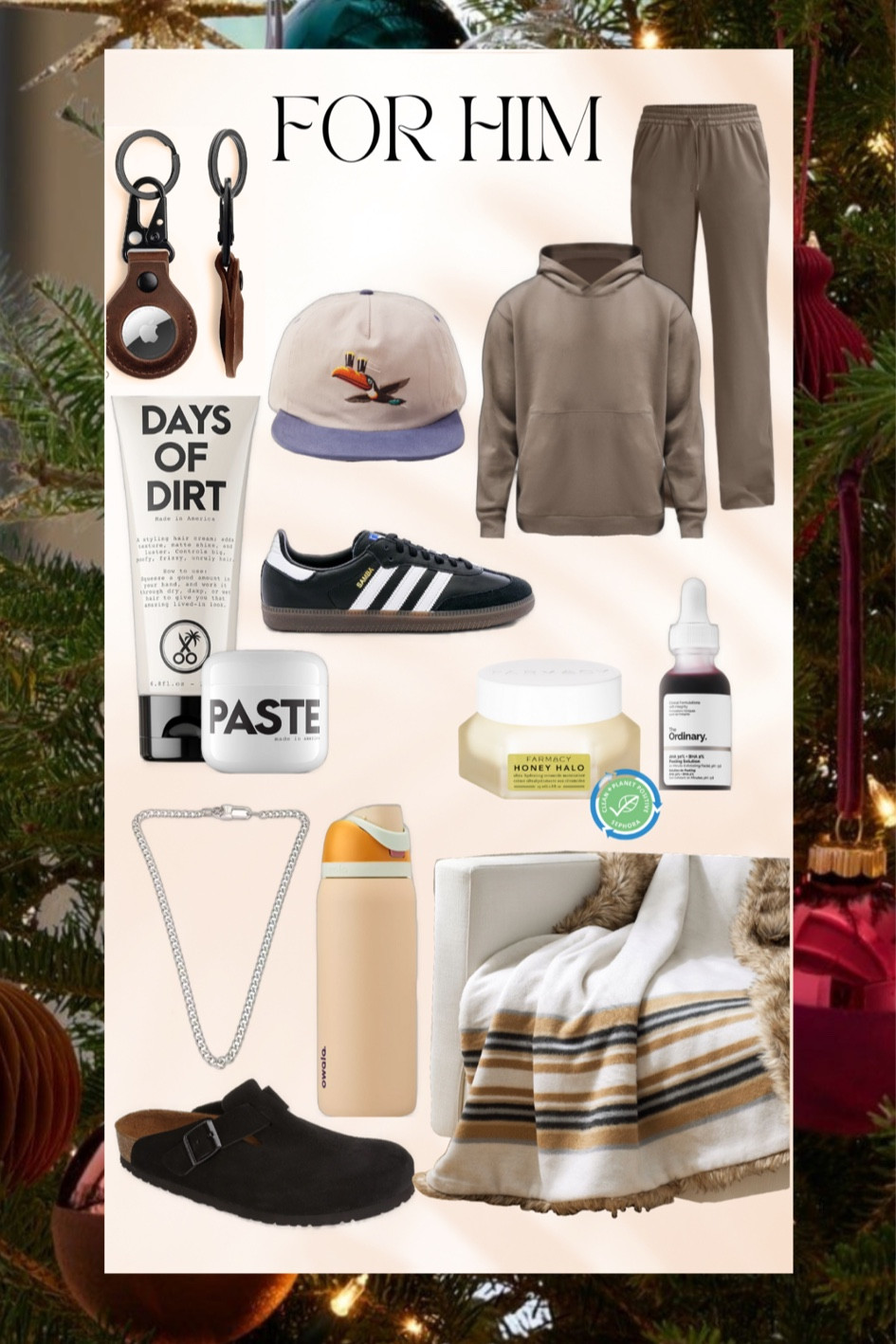 Holiday Gift Guide For Him 👟🧢🩶🧞‍♂️
#adidas #lululemon #abercrombie #pendletonblanket #owala #birkenstock #bostonclog #californiaborn #menshair #revolveman #airtag #sephoraman #holidaygiftguide

#LTKHoliday #LTKSeasonal #LTKGiftGuide