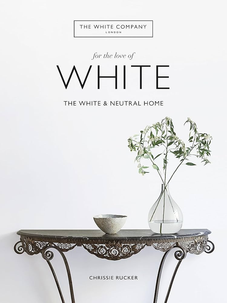 The White Company, For the Love of White: The White & Neutral Home | Amazon (UK)