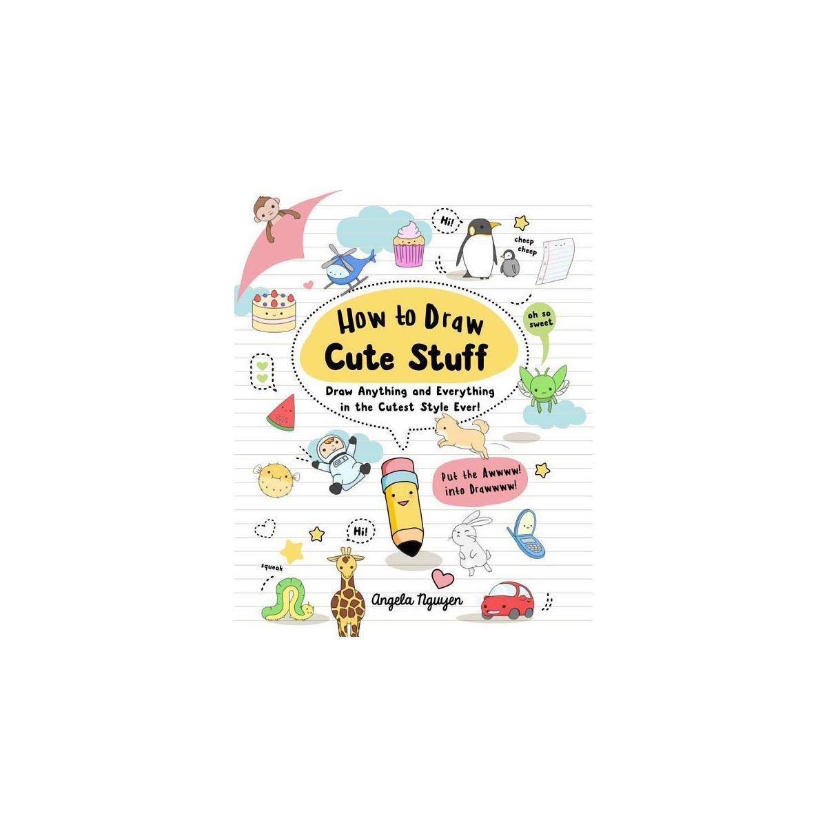 How to Draw Cute Stuff - by  Angela Nguyen (Paperback) | Target