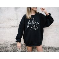 Future Mrs Sweatshirt, Bride Shirt, Fiance Sweatshirt Marriage Gift, Engagement Sweater, Wedding Party Gift | Etsy (US)