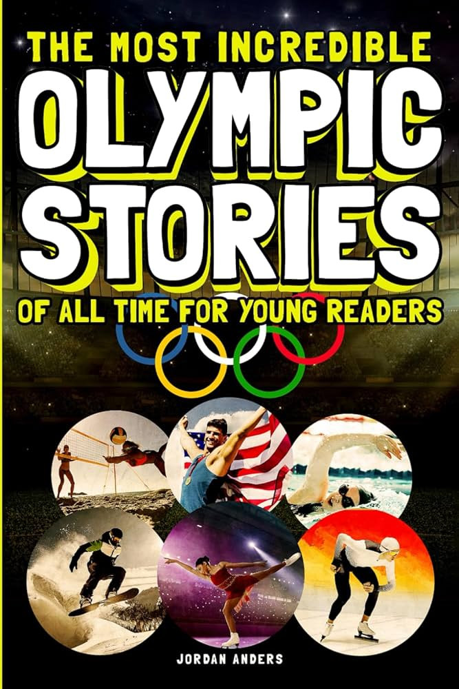 The Most Incredible Olympic Stories of All Time for Young Readers: True Inspirational Tales About... | Amazon (US)