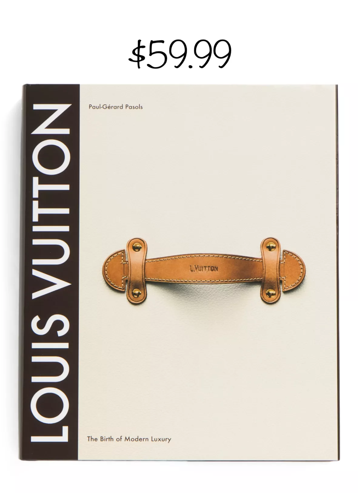 Louis Vuitton: The Birth of Modern Luxury, Coffee Table Book