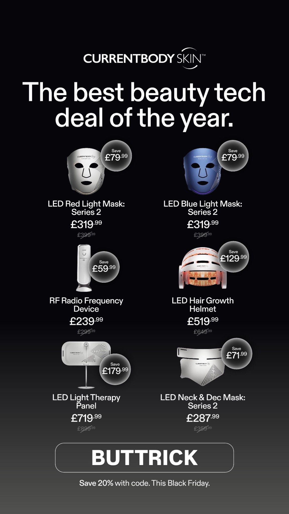 LED facemask / skincare / anti ageing beauty tech / electronic beauty / Current Body Black Friday sale use code BUTTRICK 

#LTKbeauty #LTKCyberWeek #LTKuk