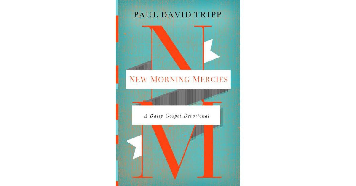 New Morning Mercies- A Daily Gospel Devotional by Paul David Tripp | Macy's