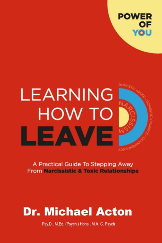 Learning How To Leave: A Practical Guide To Stepping Away From Narcissistic & Toxic Relationships... | Amazon (US)