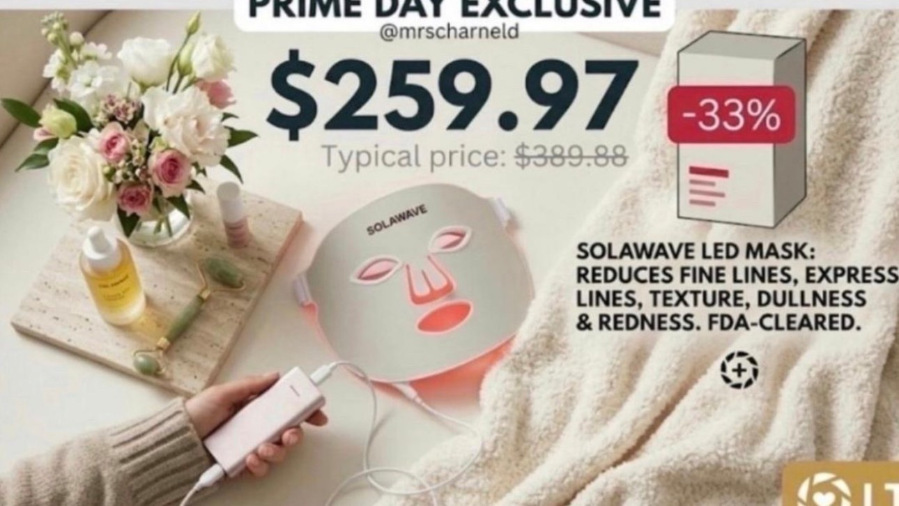 AMAZON PRIME DAY BEAUTY DEAL 2026 🔴✨ If you’ve been waiting to invest in anti-aging skincare technology, the viral Solawave LED Light Therapy Face Mask is officially 33% OFF for Prime Day!

This FDA-cleared red light therapy mask is a total game-changer for targeting fine lines, wrinkles, uneven skin tone, and redness in just 3-minute sessions. Snag it on sale for $259.97 (typical price is $389.88)!

Tap the link to shop this limited-time Amazon beauty deal on my LTK shop! 

@mrscharneld #LTKbeauty #Solawave #RedLightTherapy #LEDLightTherapy #AntiAgingSkincare #AmazonPrimeDay #PrimeDayDeals #SkincareRoutine #AmazonBeauty

#LTKHome