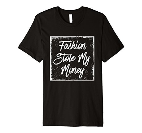 Fashion Stole My Money Funny Saying Quote Slogan Tee | Amazon (US)