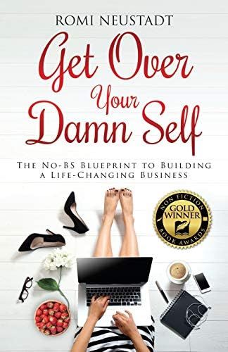 Get Over Your Damn Self: The No-BS Blueprint to Building a Life-Changing Business | Amazon (US)