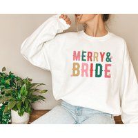 Merry & Bride Sweatshirt | Christmas Sweatshirt, Gift For Bride, To Be Shirt, Bridal Shower Gift, En | Etsy (US)