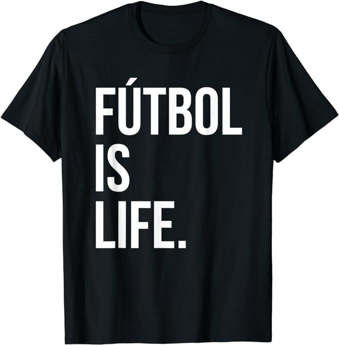 Futbol Is Life T-Shirt | Amazon (US)