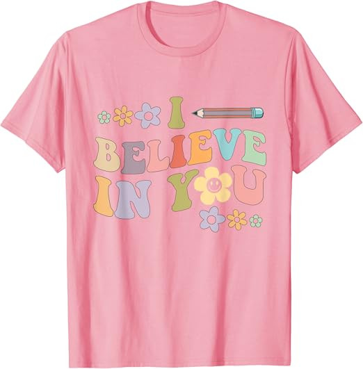 I Believe In You - Teachers Test Day Idea T-Shirt | Amazon (US)