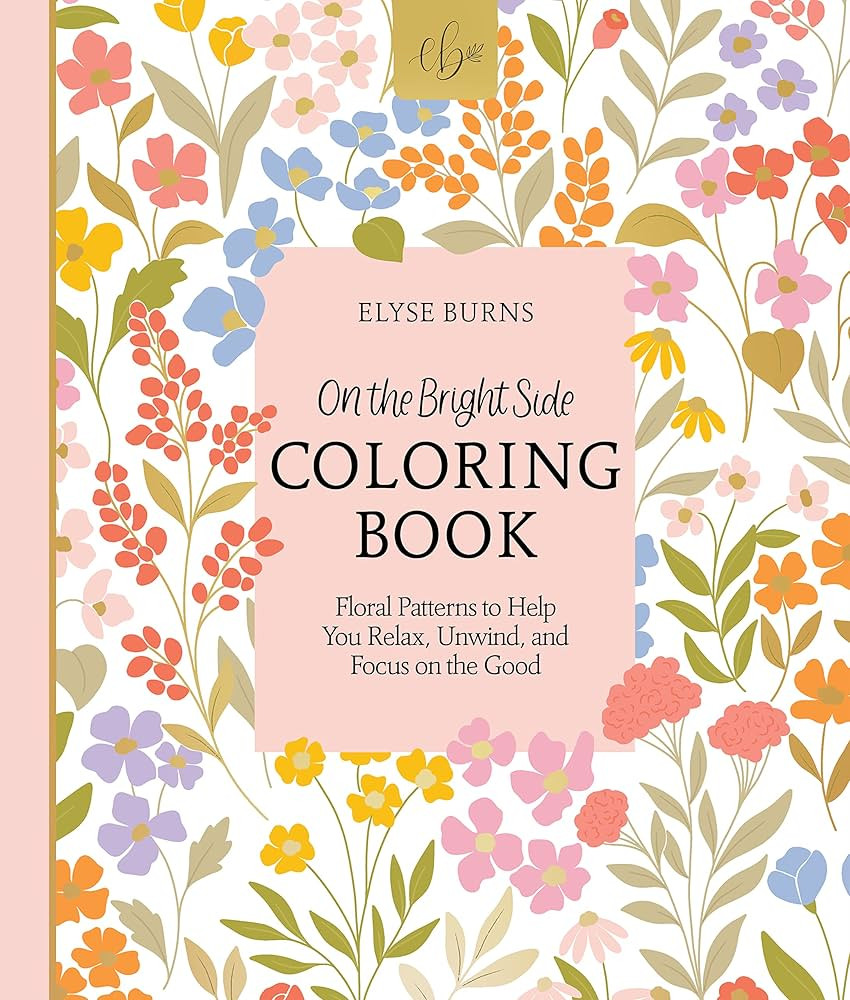 On the Bright Side Coloring Book: Floral Patterns to Help You Relax, Unwind, and Focus on the Goo... | Amazon (US)