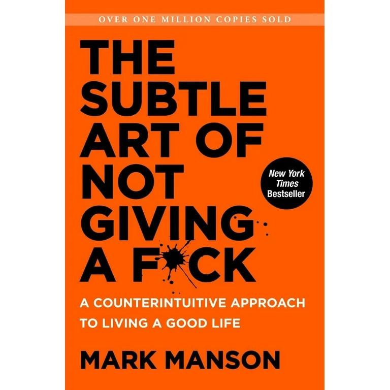 The Subtle Art of Not Giving a F*ck: A Counterintuitive Approach to Living a Good Life (Paperback... | Walmart (US)
