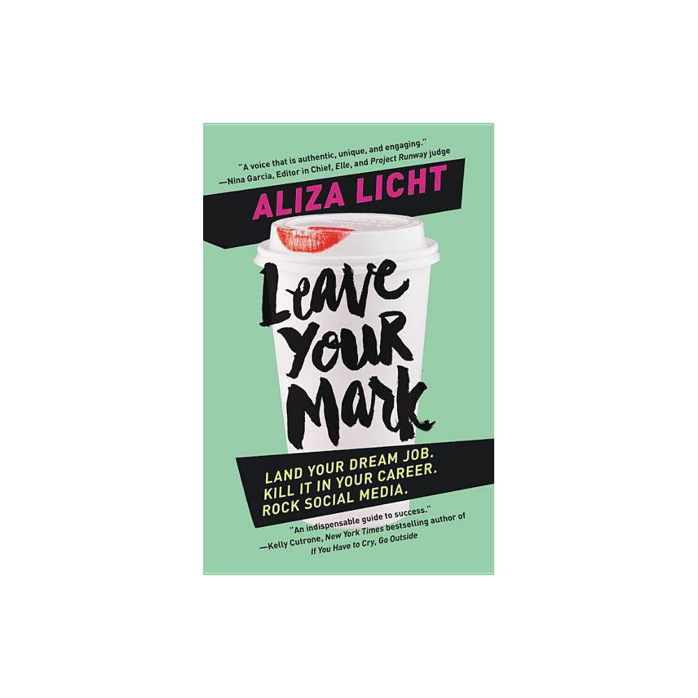 Leave Your Mark : Land Your Dream Job, Kill It in Your Career, Rock Social Media - Reprint (Paperbac | Target