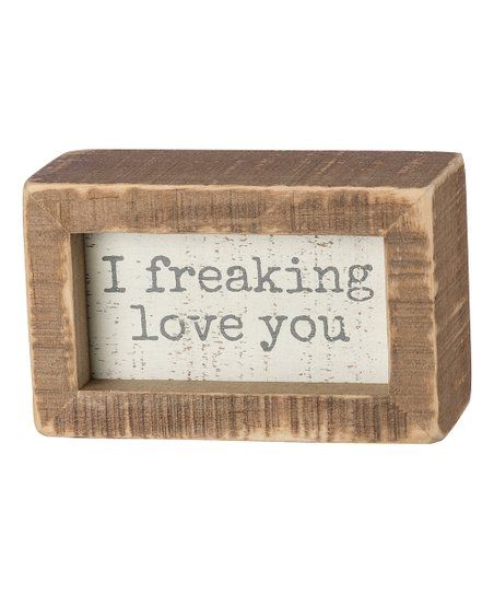 Primitives by Kathy Tan & Cream 'Freaking Love' Wood Box Sign | Zulily