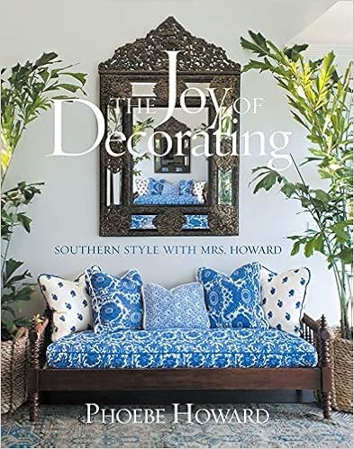 The Joy of Decorating: Southern Style with Mrs. Howard    Hardcover – January 1, 2012 | Amazon (US)