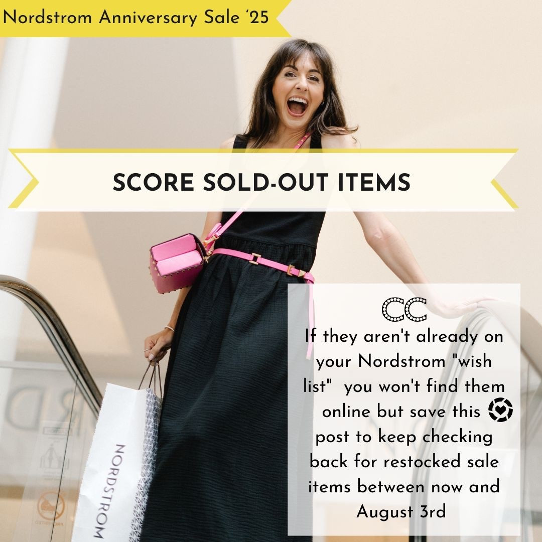 If they aren't already on your Nordstrom "wish list"  you won't find them online but SAVE this post to keep checking back for restocked sale items between now and August 3rd.