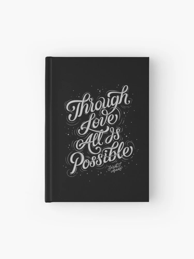Through Love All Is Possible Hardcover Journal | Redbubble (US)
