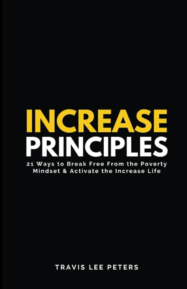 Increase Principles: 21 Ways to Break Free From the Poverty Mindset & Activate the Increase Life | Amazon (US)