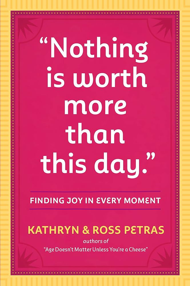 "Nothing Is Worth More Than This Day.": Finding Joy in Every Moment | Amazon (US)