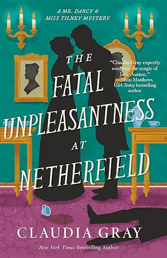 The Fatal Unpleasantness at Netherfield: A Novel (MR. DARCY & MISS TILNEY MYSTERY Book 5) | Amazon (US)