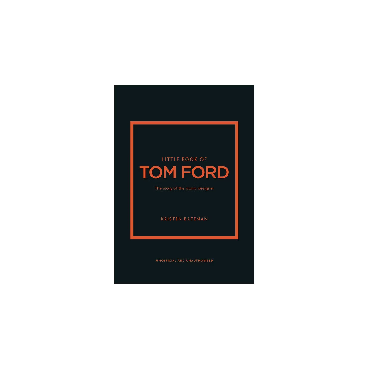 Little Book of Tom Ford - (Little Books of Fashion) by  Kristen Bateman (Hardcover) | Target