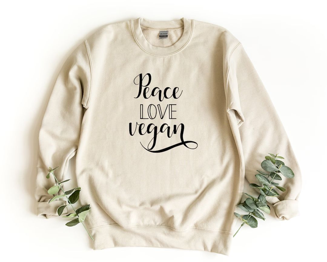 Peace Love Vegan Sweatshirt, Vegan Sweater, Peace Sweater, Love Pullover, Animal Rights, Plant Ba... | Etsy (US)