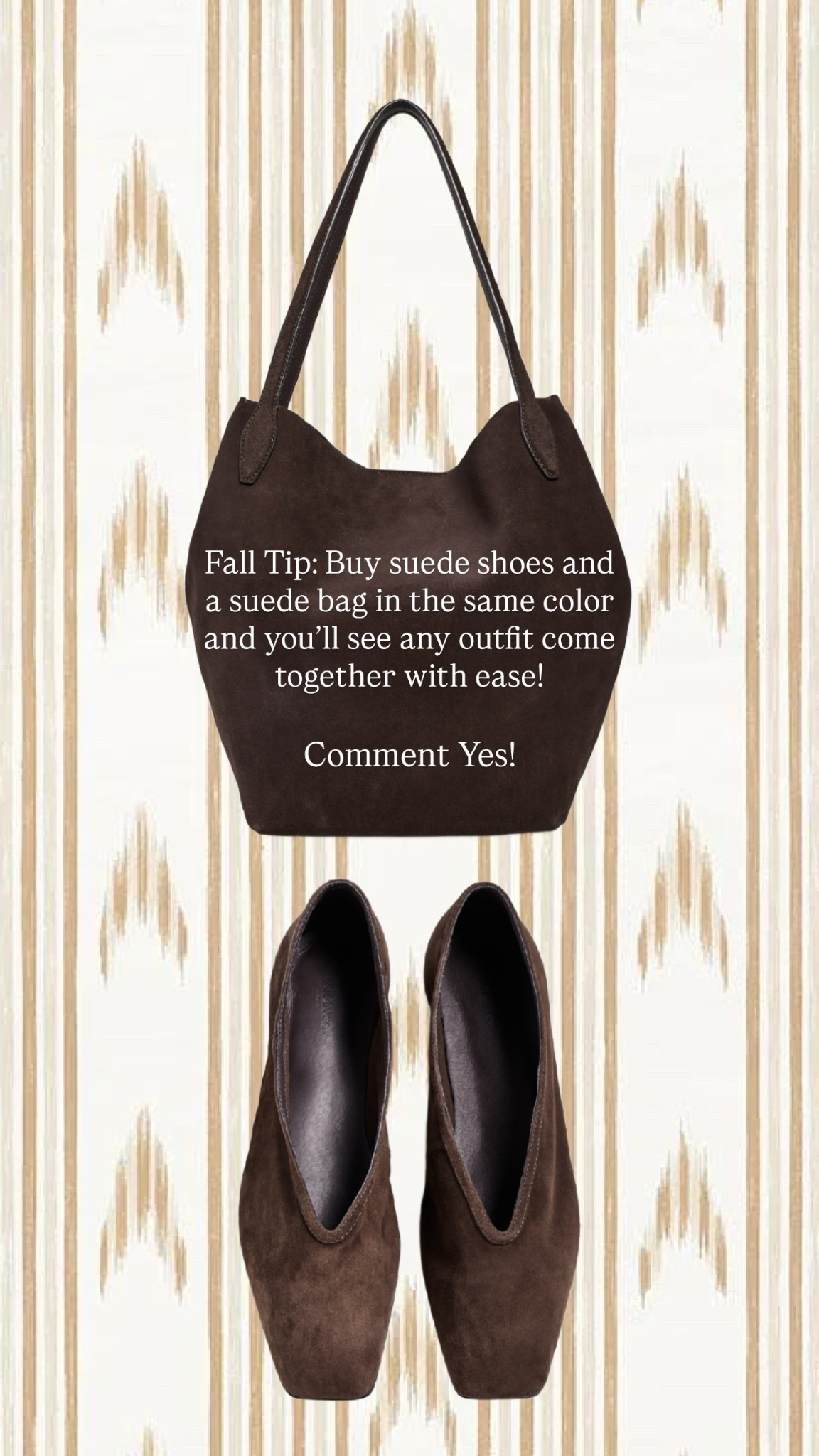 Fall Tip: Buy suede shoes and a suede bag in the same color and you’ll see any outfit come together with ease!  Comment Yes!
