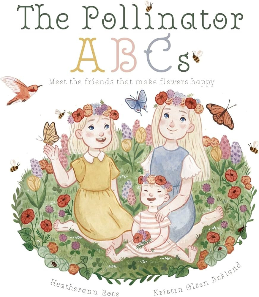 The Pollinator ABCs: Meet the friends that make flowers happy (The Rose Sisters Garden) | Amazon (US)