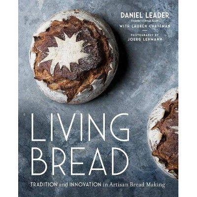 Living Bread - by  Daniel Leader & Lauren Chattman (Hardcover) | Target
