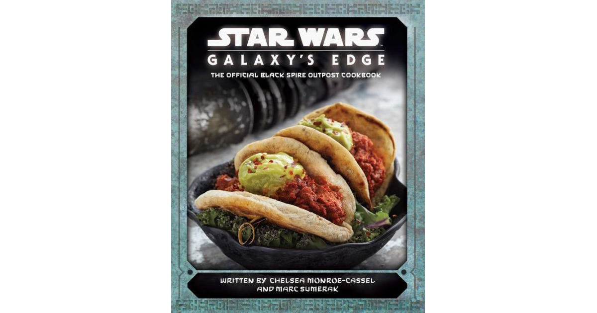 Star Wars -Galaxy's Edge -The Official Black Spire Outpost Cookbook by Chelsea Monroe-Cassel | Macy's