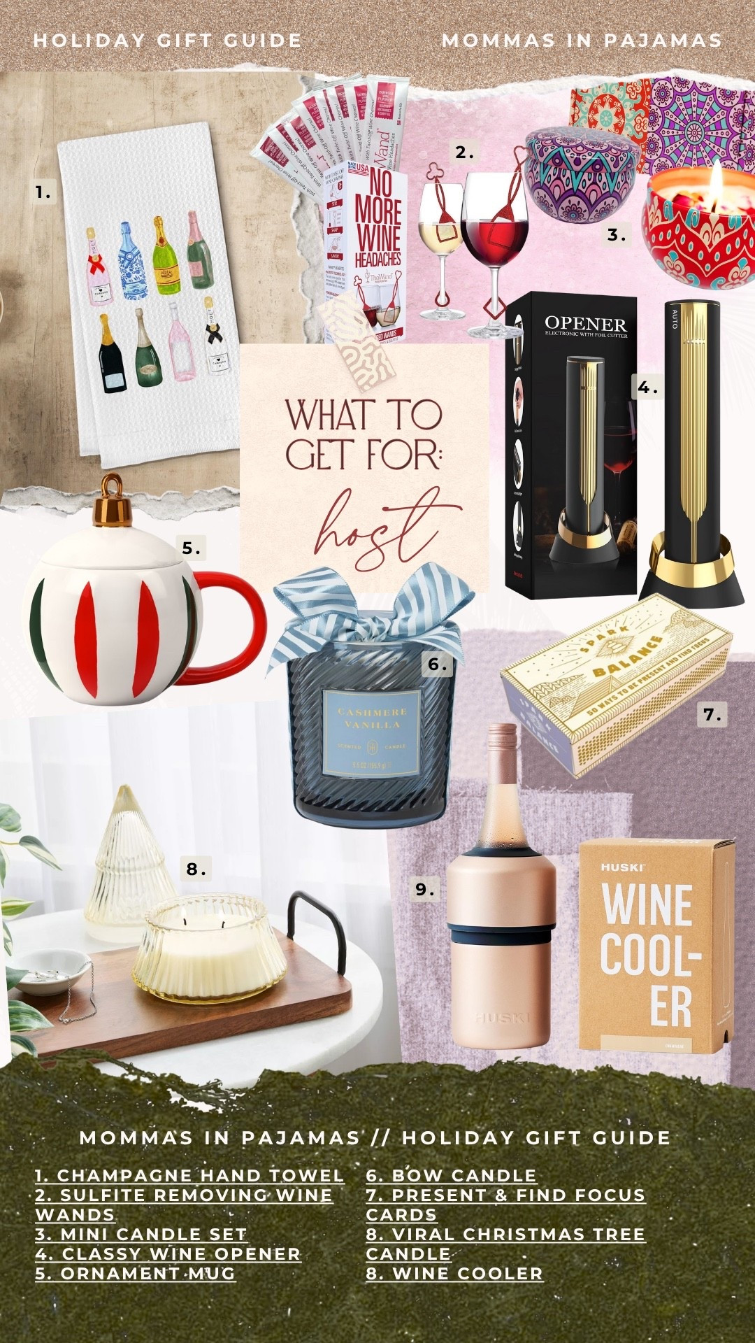 Gift guide for the host or hostess:

MOMMAS IN PAJAMAS' |/ HOLIDAY GIFT GUIDE
1. CHAMPAGNE HAND TOWEL
6. BOW CANDLE
2. SULFITE REMOVING WINE
7. PRESENT & FIND FOCUS
WANDS
CARDS
3. MINI CANDLE SET
8. VIRAL CHRISTMAS TREE
4. CLASSY WINE OPENER
CANDLE
5. ORNAMENT MUG
8. WINE COOLER

#LTKHoliday #LTKCyberWeek #LTKGiftGuide