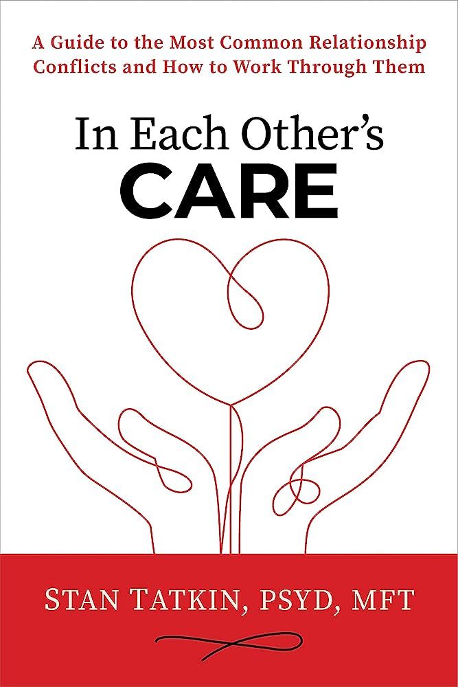 In Each Other's Care: A Guide to the Most Common Relationship Conflicts and How to Work Through T... | Amazon (US)