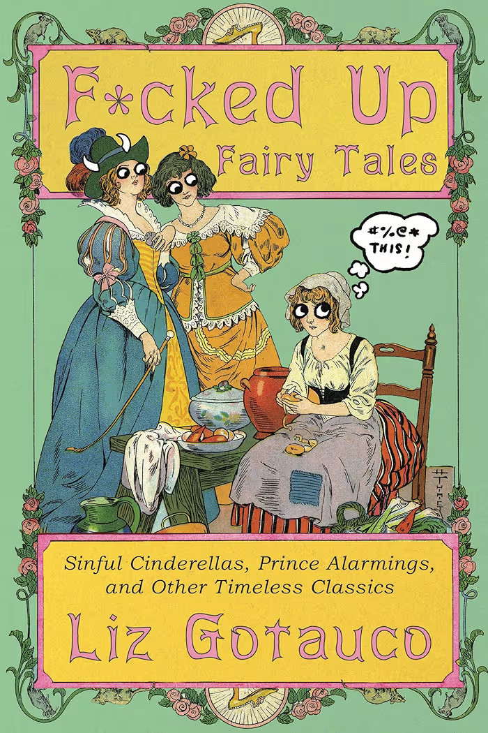 F*cked Up Fairy Tales: Sinful Cinderellas, Prince Alarmings, and Other Timeless Classics | Amazon (US)