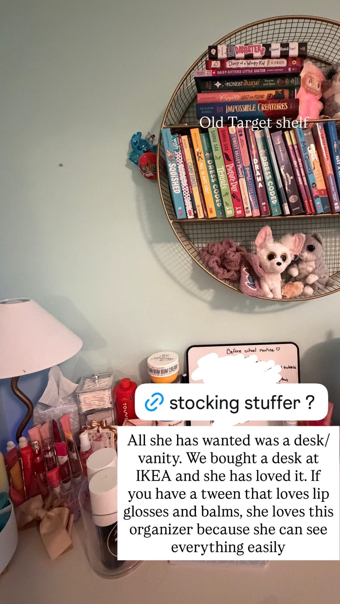 All she has wanted was a desk/vanity. We bought a desk at IKEA and she has loved it. If you have a tween that loves lip glosses and balms, she loves this organizer because she can see everything easily  Old Target shelf

#LTKHome #LTKKids #LTKGiftGuide